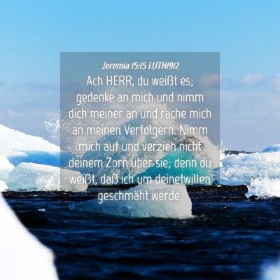Picture 04 - Jeremia 15:15 LUTH1912 - Ach HERR, du weißt es; gedenke an mich und nimm - Bible Verse Picture