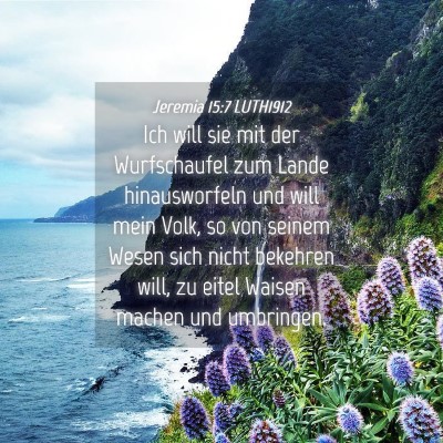 Picture 04 - Jeremia 15:7 LUTH1912 - Ich will sie mit der Wurfschaufel zum Lande - Bible Verse Picture