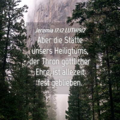 Picture 04 - Jeremia 17:12 LUTH1912 - Aber die Stätte unsers Heiligtums, der Thron - Bible Verse Picture