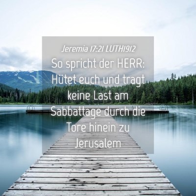 Picture 04 - Jeremia 17:21 LUTH1912 - So spricht der HERR: Hütet euch und tragt keine - Bible Verse Picture