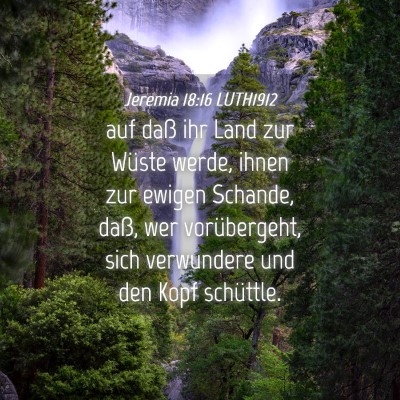 Picture 04 - Jeremia 18:16 LUTH1912 - auf daß ihr Land zur Wüste werde, ihnen zur - Bible Verse Picture