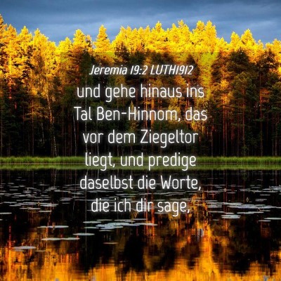 Picture 04 - Jeremia 19:2 LUTH1912 - und gehe hinaus ins Tal Ben-Hinnom, das vor dem - Bible Verse Picture