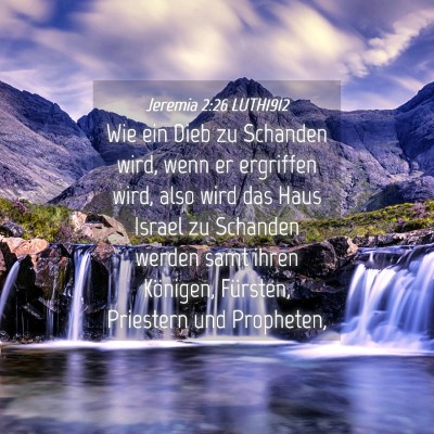 Picture 04 - Jeremia 2:26 LUTH1912 - Wie ein Dieb zu Schanden wird, wenn er ergriffen - Bible Verse Picture