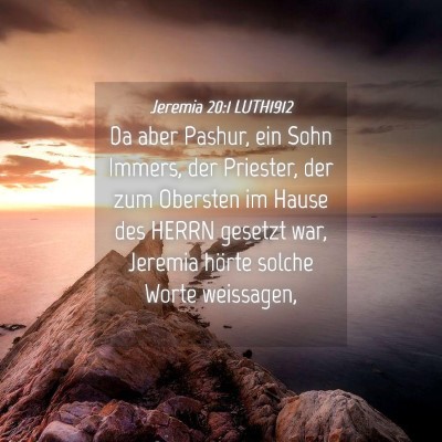 Picture 04 - Jeremia 20:1 LUTH1912 - Da aber Pashur, ein Sohn Immers, der Priester, - Bible Verse Picture