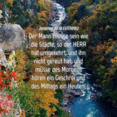 Picture 04 - Jeremia 20:16 LUTH1912 - Der Mann müsse sein wie die Städte, so der HERR - Bible Verse Picture