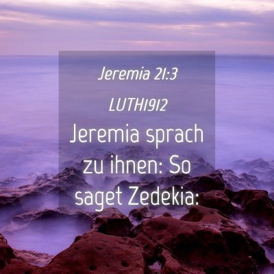 Picture 04 - Jeremia 21:3 LUTH1912 - Jeremia sprach zu ihnen: So saget - Bible Verse Picture