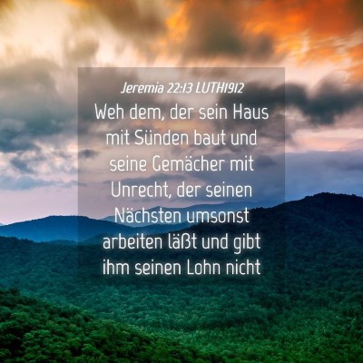 Picture 04 - Jeremia 22:13 LUTH1912 - Weh dem, der sein Haus mit Sünden baut und seine - Bible Verse Picture