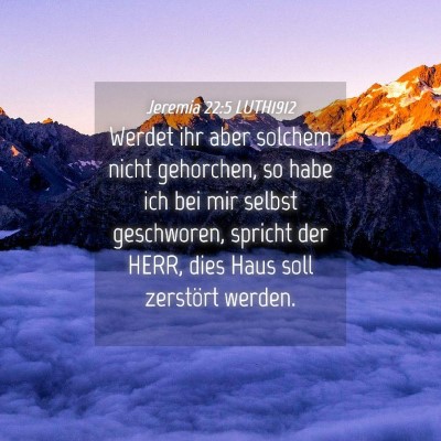 Picture 04 - Jeremia 22:5 LUTH1912 - Werdet ihr aber solchem nicht gehorchen, so habe - Bible Verse Picture