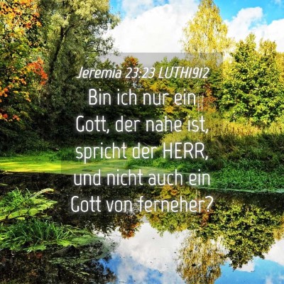 Picture 04 - Jeremia 23:23 LUTH1912 - Bin ich nur ein Gott, der nahe ist, spricht der - Bible Verse Picture