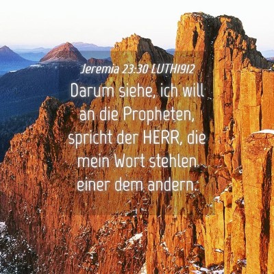 Picture 04 - Jeremia 23:30 LUTH1912 - Darum siehe, ich will an die Propheten, spricht - Bible Verse Picture