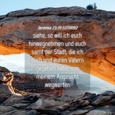 Picture 04 - Jeremia 23:39 LUTH1912 - siehe, so will ich euch hinwegnehmen und euch - Bible Verse Picture