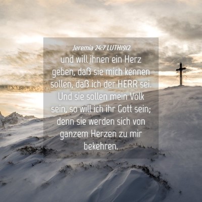Picture 04 - Jeremia 24:7 LUTH1912 - und will ihnen ein Herz geben, daß sie mich - Bible Verse Picture