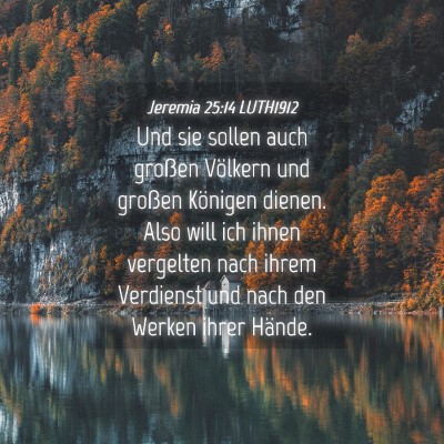 Picture 04 - Jeremia 25:14 LUTH1912 - Und sie sollen auch großen Völkern und großen - Bible Verse Picture