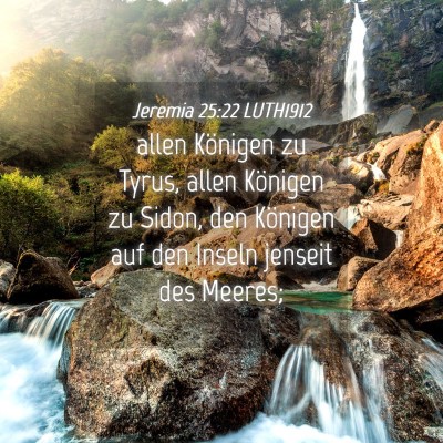 Picture 04 - Jeremia 25:22 LUTH1912 - allen Königen zu Tyrus, allen Königen zu Sidon, - Bible Verse Picture