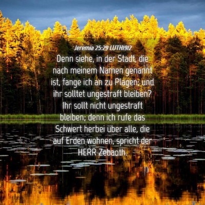 Picture 04 - Jeremia 25:29 LUTH1912 - Denn siehe, in der Stadt, die nach meinem Namen - Bible Verse Picture