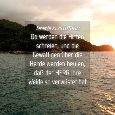 Picture 04 - Jeremia 25:36 LUTH1912 - Da werden die Hirten schreien, und die Gewaltigen - Bible Verse Picture
