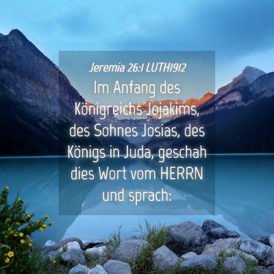 Picture 04 - Jeremia 26:1 LUTH1912 - Im Anfang des Königreichs Jojakims, des Sohnes - Bible Verse Picture