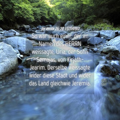 Picture 04 - Jeremia 26:20 LUTH1912 - So war auch einer, der im Namen des HERRN - Bible Verse Picture