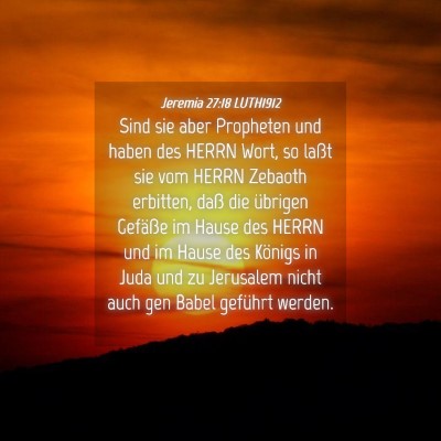 Picture 04 - Jeremia 27:18 LUTH1912 - Sind sie aber Propheten und haben des HERRN Wort, - Bible Verse Picture
