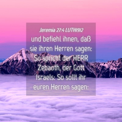 Picture 04 - Jeremia 27:4 LUTH1912 - und befiehl ihnen, daß sie ihren Herren sagen: - Bible Verse Picture