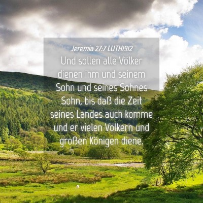 Picture 04 - Jeremia 27:7 LUTH1912 - Und sollen alle Völker dienen ihm und seinem - Bible Verse Picture