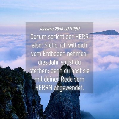 Picture 04 - Jeremia 28:16 LUTH1912 - Darum spricht der HERR also: Siehe, ich will dich - Bible Verse Picture