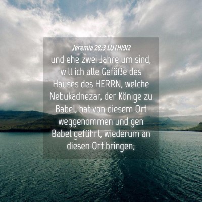 Picture 04 - Jeremia 28:3 LUTH1912 - und ehe zwei Jahre um sind, will ich alle - Bible Verse Picture