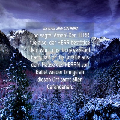 Picture 04 - Jeremia 28:6 LUTH1912 - und sagte: Amen! Der HERR tue also; der HERR - Bible Verse Picture