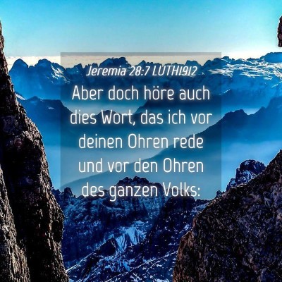 Picture 04 - Jeremia 28:7 LUTH1912 - Aber doch höre auch dies Wort, das ich vor - Bible Verse Picture