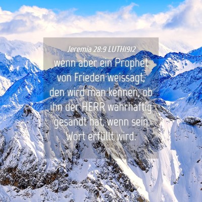 Picture 04 - Jeremia 28:9 LUTH1912 - wenn aber ein Prophet von Frieden weissagt, den - Bible Verse Picture