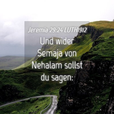 Picture 04 - Jeremia 29:24 LUTH1912 - Und wider Semaja von Nehalam sollst du - Bible Verse Picture