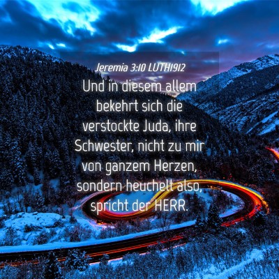 Picture 04 - Jeremia 3:10 LUTH1912 - Und in diesem allem bekehrt sich die verstockte - Bible Verse Picture