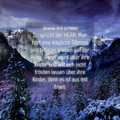 Picture 04 - Jeremia 31:15 LUTH1912 - So spricht der HERR: Man hört eine klägliche - Bible Verse Picture