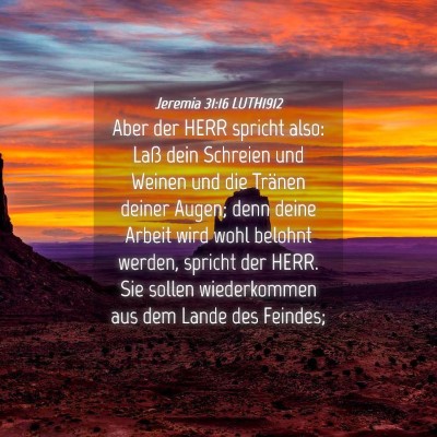 Picture 04 - Jeremia 31:16 LUTH1912 - Aber der HERR spricht also: Laß dein Schreien - Bible Verse Picture