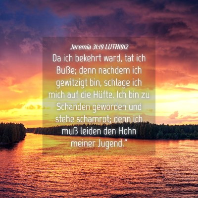 Picture 04 - Jeremia 31:19 LUTH1912 - Da ich bekehrt ward, tat ich Buße; denn nachdem - Bible Verse Picture