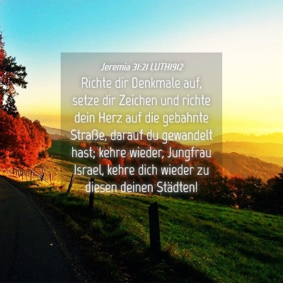 Picture 04 - Jeremia 31:21 LUTH1912 - Richte dir Denkmale auf, setze dir Zeichen und - Bible Verse Picture