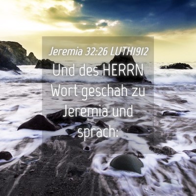 Picture 04 - Jeremia 32:26 LUTH1912 - Und des HERRN Wort geschah zu Jeremia und - Bible Verse Picture