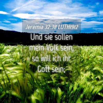 Picture 04 - Jeremia 32:38 LUTH1912 - Und sie sollen mein Volk sein, so will ich ihr - Bible Verse Picture