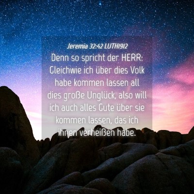 Picture 04 - Jeremia 32:42 LUTH1912 - Denn so spricht der HERR: Gleichwie ich über - Bible Verse Picture