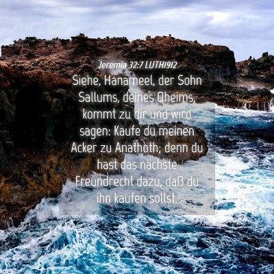 Picture 04 - Jeremia 32:7 LUTH1912 - Siehe, Hanameel, der Sohn Sallums, deines Oheims, - Bible Verse Picture