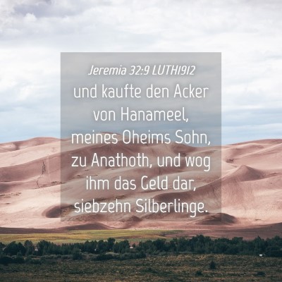 Picture 04 - Jeremia 32:9 LUTH1912 - und kaufte den Acker von Hanameel, meines Oheims - Bible Verse Picture