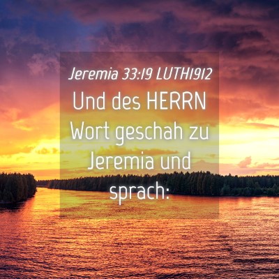Picture 04 - Jeremia 33:19 LUTH1912 - Und des HERRN Wort geschah zu Jeremia und - Bible Verse Picture