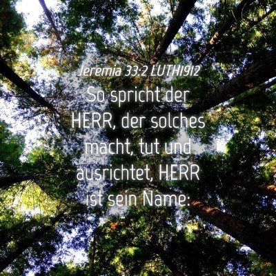 Picture 04 - Jeremia 33:2 LUTH1912 - So spricht der HERR, der solches macht, tut und - Bible Verse Picture