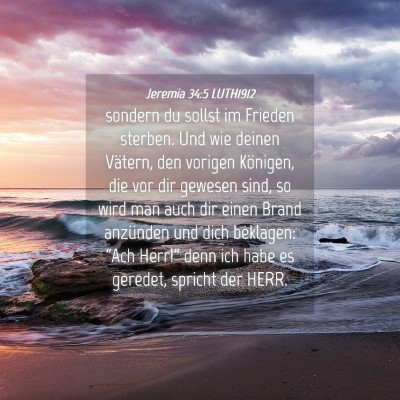 Picture 04 - Jeremia 34:5 LUTH1912 - sondern du sollst im Frieden sterben. Und wie - Bible Verse Picture
