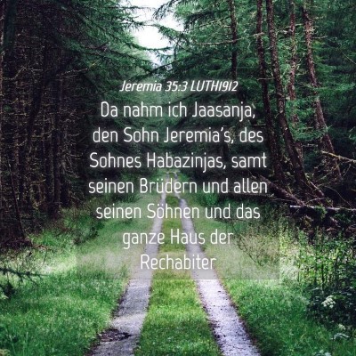 Picture 04 - Jeremia 35:3 LUTH1912 - Da nahm ich Jaasanja, den Sohn Jeremia's, des - Bible Verse Picture