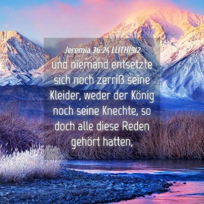 Picture 04 - Jeremia 36:24 LUTH1912 - und niemand entsetzte sich noch zerriß seine - Bible Verse Picture