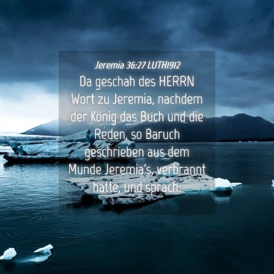 Picture 04 - Jeremia 36:27 LUTH1912 - Da geschah des HERRN Wort zu Jeremia, nachdem der - Bible Verse Picture
