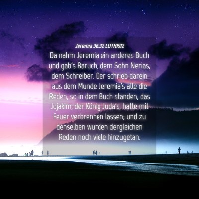 Picture 04 - Jeremia 36:32 LUTH1912 - Da nahm Jeremia ein anderes Buch und gab's - Bible Verse Picture