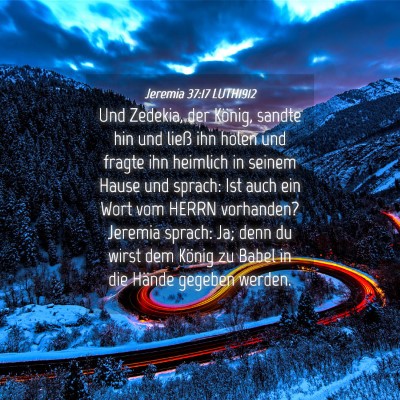 Picture 04 - Jeremia 37:17 LUTH1912 - Und Zedekia, der König, sandte hin und ließ ihn - Bible Verse Picture