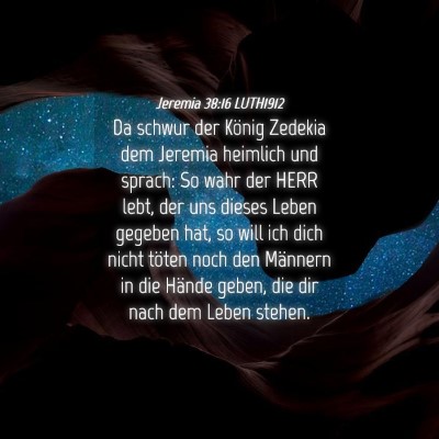 Picture 04 - Jeremia 38:16 LUTH1912 - Da schwur der König Zedekia dem Jeremia heimlich - Bible Verse Picture
